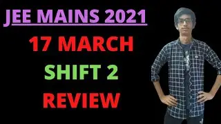JEE MAINS 2021: 17 March Shift 2 Analysis|Chetan Batra