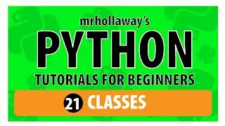 21 - Python Object-Oriented Programming: Classes, Objects & More -  Mr. Hollaway's Python Series