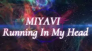 MIYAVI - Running In My Head [Lyrics]