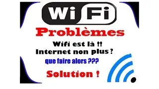 Wifi est là mais internet non plus !! que faire???  solution: