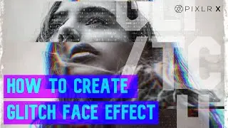 How to Create Glitch Face Effect | Pixlr X