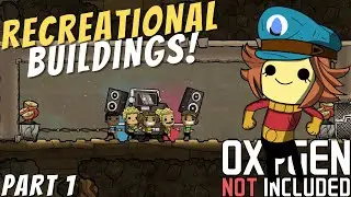 How to Use Recreational Buildings! Pt 1| Oxygen Not Included