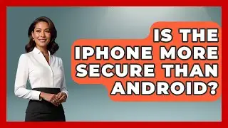 Is the iPhone More Secure Than Android? | Phone Fix and Features