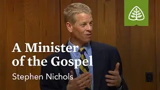 A Minister of the Gospel: Jonathan Edwards with Stephen Nichols