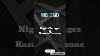 Night Changes x Karone Okarone Mix