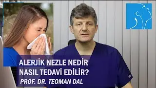 ALERJİK NEZLE NEDİR, NASIL TEDAVİ EDİLİR | PROF. DR. TEOMAN DAL