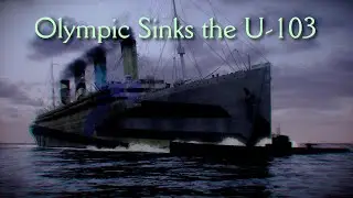 Olympic Sinks the U-103 - May 12th, 1918