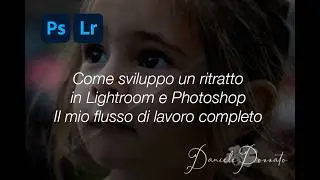 📸 Come sviluppo un ritratto in Lightroom e Photoshop | Il mio flusso di lavoro completo