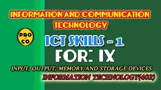 ICT SKILLS - 1(INPUT,OUTPUT,MEMORY AND STORAGE OF COMPUTER SYSTEM