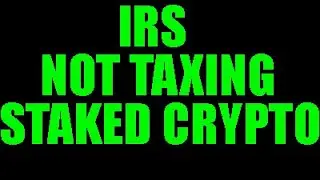 IRS Not Taxing Staked Crypto