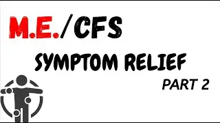 ME/CFS:  Symptom Relief (Shortened)