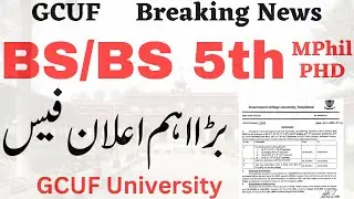 BS, BS 5th Semester, Mphil, PHD GCUF Fees Submission Notification | GCUF New Update Today 2024