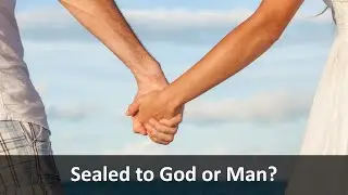 Sealed to God or Man?