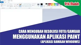 Cara Mengubah Resolusi Foto/Gambar Menggunakan Paint, Cepat dan Mudah