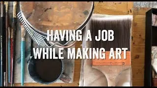 Having a Job While Making Art - "The Emerging Artist" - Episode 06