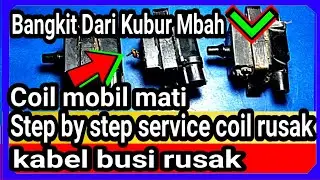 coil mobil mati - kabel busi rusak - step by step service coil rusak