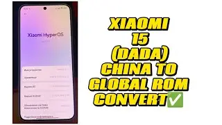 XIAOMI 15 (DADA) CHINA ROM TO GLOBAL ROM CONVERT✅🆗NO NEED BOOTLOADER UNLOCK🔓NO NOTIFICATION ISSUE💯
