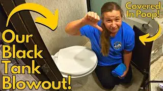 Our Black Tank Blowout!  Everything Is Covered In POOP! Fulltime RV Living!