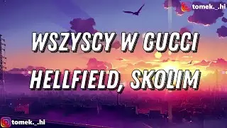 HELLFIELD, SKOLIM - Wszyscy w Gucci (TEKST/LYRICS)