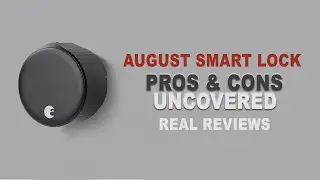 Pros And Cons Of The August Smart Lock: Real Reviews