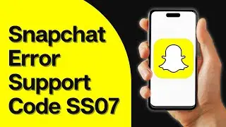 How to Resolve Snapchat Error Support Code SS07 | Fix Snapchat SS07 Issue 2024