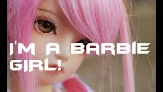 I'm a Barbie Girl - MEME
