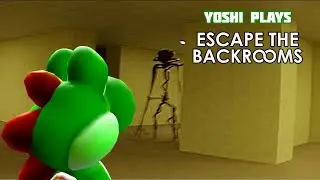 Yoshi plays - ESCAPE THE BACKROOMS !!!
