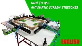 How To Use Semi-Automatic Screen Stretcher Machine | English