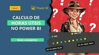 Como Calcular Horas Úteis Entre Datas Usando Power BI | Guia Completo