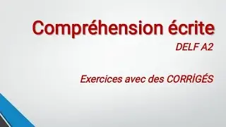 Compréhension écrite | DELF A2 | exercices avec des CORRİGÉS