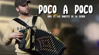 Poco a Poco - Xavi Ft Los Dareyes de La Sierra / Lyrics/Letra
