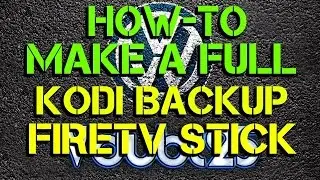 [ How-To ] - Make A Full Backup Firetv Stick - Kodi