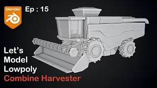 Modeling Low Poly Combine Harvester in Blender | EP:15