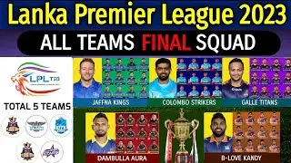 LPL 2023 All Teams Squad | Lanka Premier league 2023 All Teams Final Players List | LPL 2023 Squads