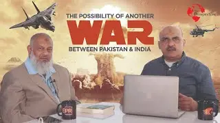 The Possibility of Another War Between Pakistan and India | The Perspective