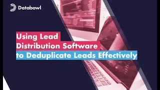 Using Lead Distribution Software To Deduplicate Leads Effectively