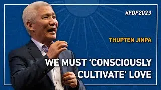 We must ‘consciously cultivate’ love | Thupten Jinpa at #FOF2023