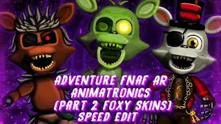 [FNAF | Speed Edit] Making Adventure FNaF AR Animatronics (Part 2 / Foxy Skins)
