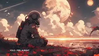 YOLO - Feel Alright