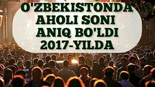 2017 AHOLI SONI ANIQ BO'LDI | АХОЛИСИ СОНИ АНИҚ БУЛДИ
