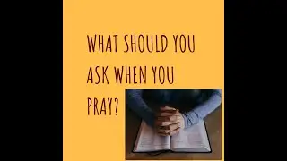 What to Pray?