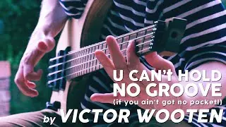 Victor Wooten Bass Cover - U Can't Hold No Groove (If You Ain't Got No Pocket!)