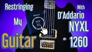 | UNBOXING | Restringing My Guitar with D’addario NYXL 1260