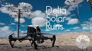 Photog Adventure: Delta Solar Ruins | Photography Location Scouting