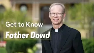 Get to know Fr. Bob Dowd