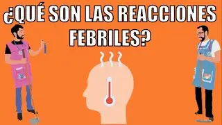 Las reacciones febriles 🌡 ¿Funcionan?