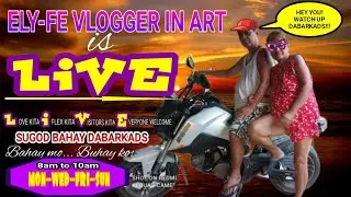 ELY-FE Vlogger in ART is live TRY NATIN ANG NET KUNG HANGGANG SAAN DABARKADS