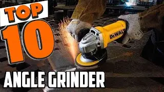 Best Angle Grinder In 2025- Top 10 New Angle Grinders Review
