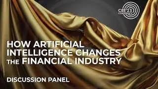 #CEE23: 🎤How AI Changes the Financial Industry - Panel Discussion