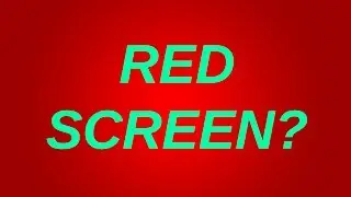 RED Screen?!?!
